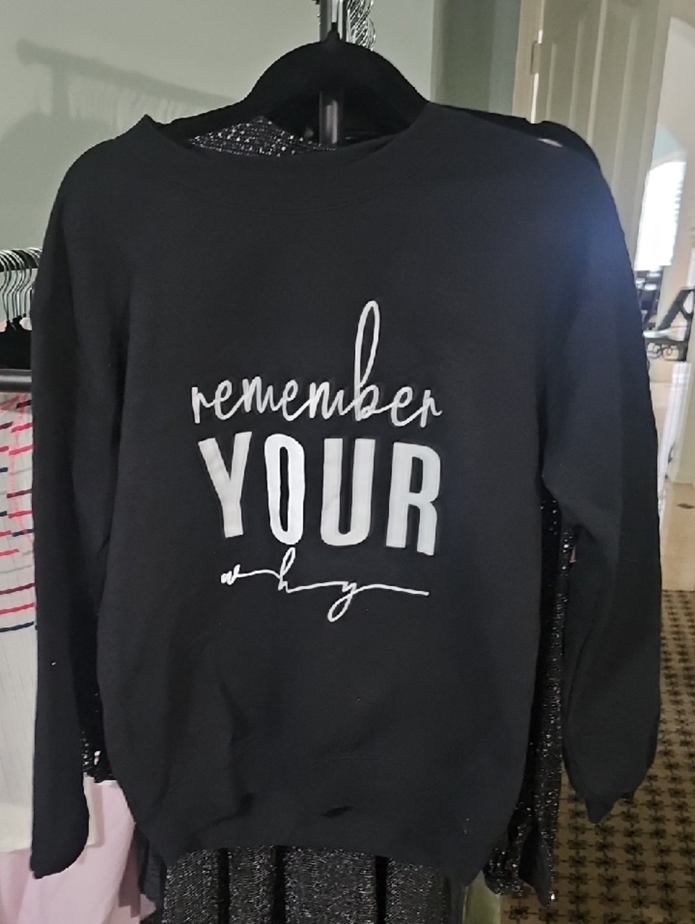 Black Sweatshirt with "Remember Your Why" White Script